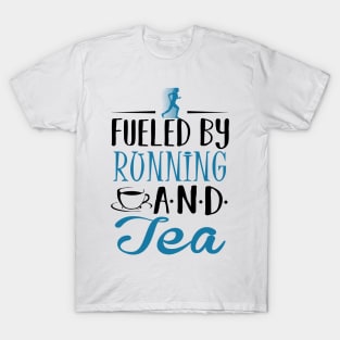 Fueled By Running and Tea T-Shirt